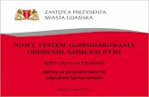 NOWY SYSTEM GOSPODAROWANIA ODPADAMI … w Gdansku.pdfNOWY SYSTEM GOSPODAROWANIA ODPADAMI KOMUNALNYMI KONFERENCJA PRASOWA opłaty za gospodarowanie odpadami komunalnymi Gdańsk, listopad