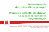 Dostosowanie do zmian klimatycznych Wsparcie ADEME dla …sdr.gdos.gov.pl/Documents/NPF/14-15.03.2013/dostosowanie do zmian... · • Finansowanie innowacyjnych projektów terytorialnych