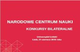 NARODOWE CENTRUM NAUKIcentrumnauki.uni.lodz.pl/wp-content/uploads/2018/06/Prezentacja... · Konkurs organizowany przez Narodowe Centrum Nauki we współpracy z agencją zagraniczną,