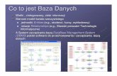 Co to jest Baza Danychusers.arch.pwr.wroc.pl/jerzy.slawski/IT/BazyDanych_e.pdf · A System zarz ądzania baz ąDataBase Management System ... Dlaczego Bazy Danych ... dBase. Model