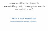 Nowe możliwości leczenia przewlekłego wirusowego zapalenia ...ptg-e-katowice.pl/sites/default/files/DR HAB.N.MED. MICHAŁ KUKLA... · Przeszczep/zgon 4,6%/rok Marskość wątroby
