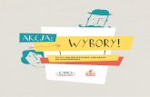 AKCJA: WYBORY! - mlodzi.ceo.org.pl‚ączniki/akcja wybory... · wiedzą. Narzekają na brak informacji o tym, kiedy są wybory, o co w nich chodzi, kogo wybierają, jak wygląda