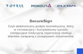 SecureSign - GigaCongigacon.org/wp-content/uploads/2017/05/TorellTechnology_Elcom... · SecureSign Czyli elektroniczny podpis biometryczny, który w innowacyjny i kompleksowy sposób