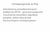 Innowacyjność w Pzp - kpk.gov.pl · określa zapotrzebowanie na innowacyjny produkt, usługę lub roboty budowlane, które nie może zostać zaspokojone przez zakup produktów,