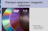 Pamięci optyczne i magneto optyczne - layer.uci.agh.edu.pllayer.uci.agh.edu.pl/T.Stobiecki/dydaktyka/Nanoelektronika/pamie... · 9Cały obraz jednostką zapisu 9Zapis informacji