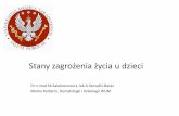 Stany zagrożenia życia u dzieci - Strona głównahematologia-litewska.wum.edu.pl/.../stany_zagrozenia_zycia_u_dzieci... · • ocena stanu świadomości, • lokalizacja i uciśniecie