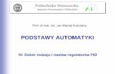 PODSTAWY AUTOMATYKI - adam.mchtr.pw.edu.pladam.mchtr.pw.edu.pl/~sztyber/Podstawy Automatyki/Wyklady 2017/PA10... · Pessena: dla regulatora PID: kp=0,33k pkr, T i =0,5T osc, T d =0,33T