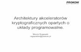 Architektury akceleratorów kryptograficznych opartych o ...mason.gmu.edu/~mrogawsk/arch/kni2004_talk.pdf · Architektury akceleratorów kryptograficznych opartych o układy programowalne.