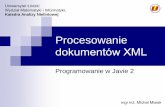 Programowanie w Javie 2 - Kolos Wikikolos.math.uni.lodz.pl/~archive/Java 2/02 i 03 DOM SAX/DOM SAX XSLT... · Rodzaje API API do ... Celem projektu jest budowa uniwersalnego interfejsu