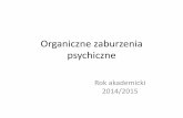 Organiczne zaburzenia psychiczne - umlub.pl · •Stwardnienie rozsiane (40-50%) •Ch. Huntingtona . Zaburzenia urojeniowe na podłożu somatycznym •Niedoczynność tarczycy (5%)