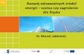 energii szansa czy zagrożenie dla Śląska - pi.gov.pl · • Nieodnawialne źródła energii, posiadające ograniczone zasoby węgla, ropy i gazu ziemnego, a ich eksploatacja powoduje