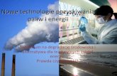 Nowe technologie pozyskiwania paliw i energii - ure.gov.pl · Tradycyjne źródła energii: ‐spalanie węgla kamiennego i brunatnego ‐spalanie gazu ziemnego ‐energia atomowa