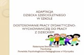ADAPTACJA DZIECKA SZEŚCIOLETNIEGO W SZKOLE …spwyrzysk.pl/wp-content/uploads/2016/02/adaptacja-6-latkowie... · 6 latek kategoria 7 latek ... znajduje się dziecko, pojawiające