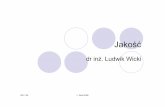 Jakość - ludwik_wicki.users.sggw.plludwik_wicki.users.sggw.pl/ZP_jakosc.pdf · zJakośćmoże byćokreślana tylko w odniesieniu do wzajemnych powiązań jakie występująpomiędzy
