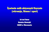 Żywienie osób aktywnych fizycznie · Żywienie osób aktywnych fizycznie (rekreacja, fitness i sport) Sa’eed Bawa Katedra Dietetyki SGGW w Warszawie . Zarys prezentacji •Definicja