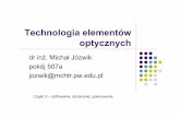 Technologia elementów optycznych - ZIFzto.mchtr.pw.edu.pl/download/152.pdf · Centrowanie soczewek Ustawienie i zamocowanie soczewki, tak by ośoptyczna pokrywała sięz osiąwrzeciona