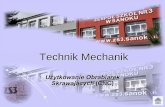Technik Mechanik - Zespół Szkół Nr 3 w Sanoku im ... · W czasie kształcenia uczniowie nabywają ... praktycznego przećwiczenia nabytej ... Zajęcia odbywają się w Regionalnym