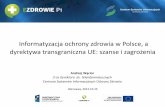 Informatyzacja ochrony zdrowia w Polsce, a dyrektywa ... · Informatyzacja ochrony zdrowia w Polsce, a ... informacji w ochronie zdrowia. ... • zagwarantowania wysokiej jakości