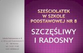 SZCZĘŚLIWY Szkoła Podstawowa nr 8 I RADOSNYsp8.edunet.tarnow.pl/res/SP_08/EZ/sze_ciolatek_w_szkole... · małych dzieci, indywidualne tempo ... wspomaganie rozwoju dziecka poprzez