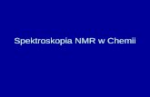 Spektroskopia NMR w Chemii - usosapps.uw.edu.pl NMR w... · rzut spinu na kierunek pola ... Precesja • Zmiana momentu pędu L równa jest momentowi siły : M s = dL/dt na wirujący