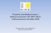 Projekty szerokopasmowe z dofinansowaniem UE 2007-2013 ...cppc.gov.pl/images//uploads/Prezentacja_KIKE.pdf · •Efekty gospodarcze w skali makro •Doświadczenia i wnioski ... •