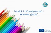 Moduł 2: Kreatywność i - TIMtimproject.eu/docs/pl/TIMproject_II_pl.pdf · 2. Zawartość teoretyczna Procesy innowacji, kreatywności i przedsiębiorczości są zbliżone. Potrzeba
