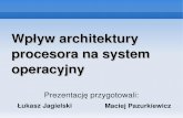 Wpływ architektury procesora na system operacyjnystudents.mimuw.edu.pl/SO/Projekt08-09/temat1-g3/index.pdf · x8664 jako powszechna architektura 64bitowa 64 ... przestrzeń Czasem