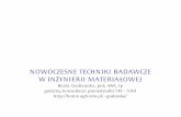 NOWOCZESNE TECHNIKI BADAWCZE W INŻYNIERII …home.agh.edu.pl/~graboska/doc/NTB_w.1_Materialy_cz_1_i_2.pdf · - Spektroskopia: Spektrofotometria (UV-Vis), Spektrometria (IR, Raman),