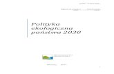 Polityka ekologiczna państwa 2030 · oraz Polityki klimatycznej Polski. ... Polityka ekologiczna państwa 2030 powinna również sprzyjać realizacji celów i zobowiązań Polski