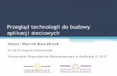 Przegląd technologii do budowy aplikacji sieciowychmarcinkowalczyk.pl/...technologii_do_budowy_aplikacji_sieciowych.pdf · Architektura aplikacji internetowej Baza danych Backend