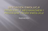Andrzej Myc - fides-ratio.plfides-ratio.pl/.../uploads/nagrania/edycjaIII/prezentacja_Myc.pdf · ewolucjonistów dostrzeganie w przyrodzie celowości jest iluzją, bo to zakłada,