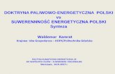 DOKTRYNA PALIWOWO-ENERGETYCZNA POLSKI vs · • Doktryna energetyczna i jej rola w polityce energetycznej ... •Energetyka jest napędem całej gospodarki ... bezpieczeństwa energetycznego