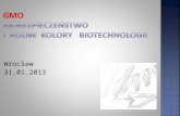 Kampania anty-GMO - Uniwersytet Przyrodniczy we Wrocławiu · PPT file · Web view2013-03-06 · Wrocław 31.01.2013 Biomateriały [len, bawełna i innowacyjne]. Bioenergetyka [bioetanol,