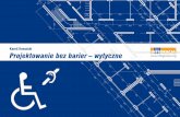 Kamil Kowalski Projektowanie bez barier – wytyczne · 5 Projektowanie architektury dostępnej – wytyczne Wstęp Wytyczne projektowania dostępnych budynków przeznaczone są dla