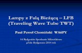 Lampy z FaląBieżącą– LFB (Traveling Wave Tube TWT)emejo80jk.cba.pl/Technika/Lampy z Fala Biezaca - LFB.pdf · Przez długi czas zanim powstały nowe materiały półprzewodnikowe