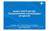 System SOFTLAB SQL Oprogramowanie wspomagające zarządzanie · Oprogramowanie wspomagające zarządzanie BogusławTober, Project Manager w SOFTLAB Nowoczesna platforma do tworzenia