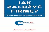 Andrzej Kozdęba Jak założyć firmę? - Ja mówię TOjamowie.to/.../uploads/2014/03/jak_zalozyc_firme_andrzej_kozdeba.pdf · Oprócz nazwy ważna jest też historia powstania firmy,