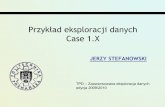 Przykład eksploracji danych Case 1 - cs.put.poznan.pl · Przykład eksploracji danych Case 1.X JERZY STEFANOWSKI TPD – Zaawansowana eksploracja danych edycja 2009/2010. ... analiza