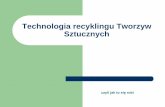 Technologia recyklingu Tworzyw Sztucznychmlodzirazem.nazwa.pl/files/rcee/d_z_09_referaty/technologia_recy... · wytłaczanie granulatu Separacja elektrostatyczna metali nieżelaznych