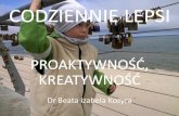 CODZIENNIE LEPSIcodziennielepsi.com/wp-content/uploads/2014/11/Codziennie-lepsi... · S.R.Covey., 7 nawyków skutecznego działania, Rebis, Poznań 2007. PROAKTYWNOŚĆ Pomiędzy