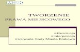 TWORZENIE PRAWA MIEJSCOWEGO - mdkgal.edu.pl · polskiej kontroli parlamentarnej. ... przeprowadzenie nad nią debaty parlamentarnej. ... Wskazanie radnego dotyczące formy odpowiedzi