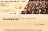 Jak w szkole kształtować kompetencje kluczowe uczniów?oskko.edu.pl/konferencjaoskko2018/materialy/Kompetencje_kluczowe... · Jakie obszary pracy ... Najważniejsze umiejętności
