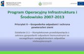 Program Operacyjny Infrastruktura i - wzp.pl · Program Operacyjny Infrastruktura i ... Samorządowa Sp. z o.o. 33 819 413,00 28 746 501,00 rezerwowy 5 Rekultywacja składowisk odpadów