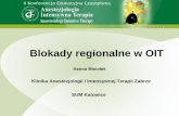 Blokady regionalne w OIT - konferencjaait.viamedica.pl · Depresja oddechowa, sedacja, nudności i wymioty, niedrożność jelit i zatrzymanie moczu, hiperalgezja . Cel- blokada wegetatywna