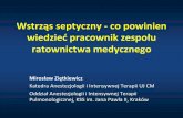 Wstrząs septyczny - co powinien - warsztaty.krakow.pl - Wstrzas... · •Wytyczne zastosowanie wentylacji mechanicznej w ciężkiej sepsie i wstrząsie septycznym • Wytyczne leczenia