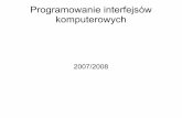 Programowanie interfejsów komputerowych - DMCSneo.dmcs.p.lodz.pl/pik/wyklad.pdf · – Urządzenia wejścia-wyjścia: monitory, klawiatury, myszy, karty dźwiękowe, kamery