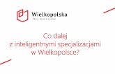 Co dalej z inteligentnymi specjalizacjami w Wielkopolsce?ibs.org.pl/app/uploads/2018/10/1.-Duda-Co-dalej-z-inteligentnymi... · Co dalej? Komisja Europejska po 2020 jeszcze silniej