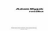 Adam Myjak rzeŸba - Sculpture - gorlice.pdf · są te bryły z ludzkich kompleksów i poczucia niedoskonałości, zawsze jednak w ogólnym wyrazie po ludzku godne. Rzeźby Myjaka