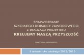 Sprawozdanie Z DZIAŁAŃ szkolnego doradcy zawodowegoupload.zso7gda.pl/files/20130703/20130703133155.pdf · 3) System kształcenia w Polsce. 4 ) Zasady rekrutacji do szkół ponadgimnazjalnych,