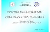 Porównanie systemów szkolnych według raportów PISA, TALIS ...dydaktyka.fizyka.umk.pl/Pliki/TALIS_2010.pdf · Porównanie systemów szkolnych według raportów PISA, TALIS, OECD